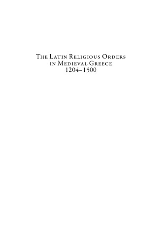 The Latin Religious Orders in Medieval Greece, 1204–1500